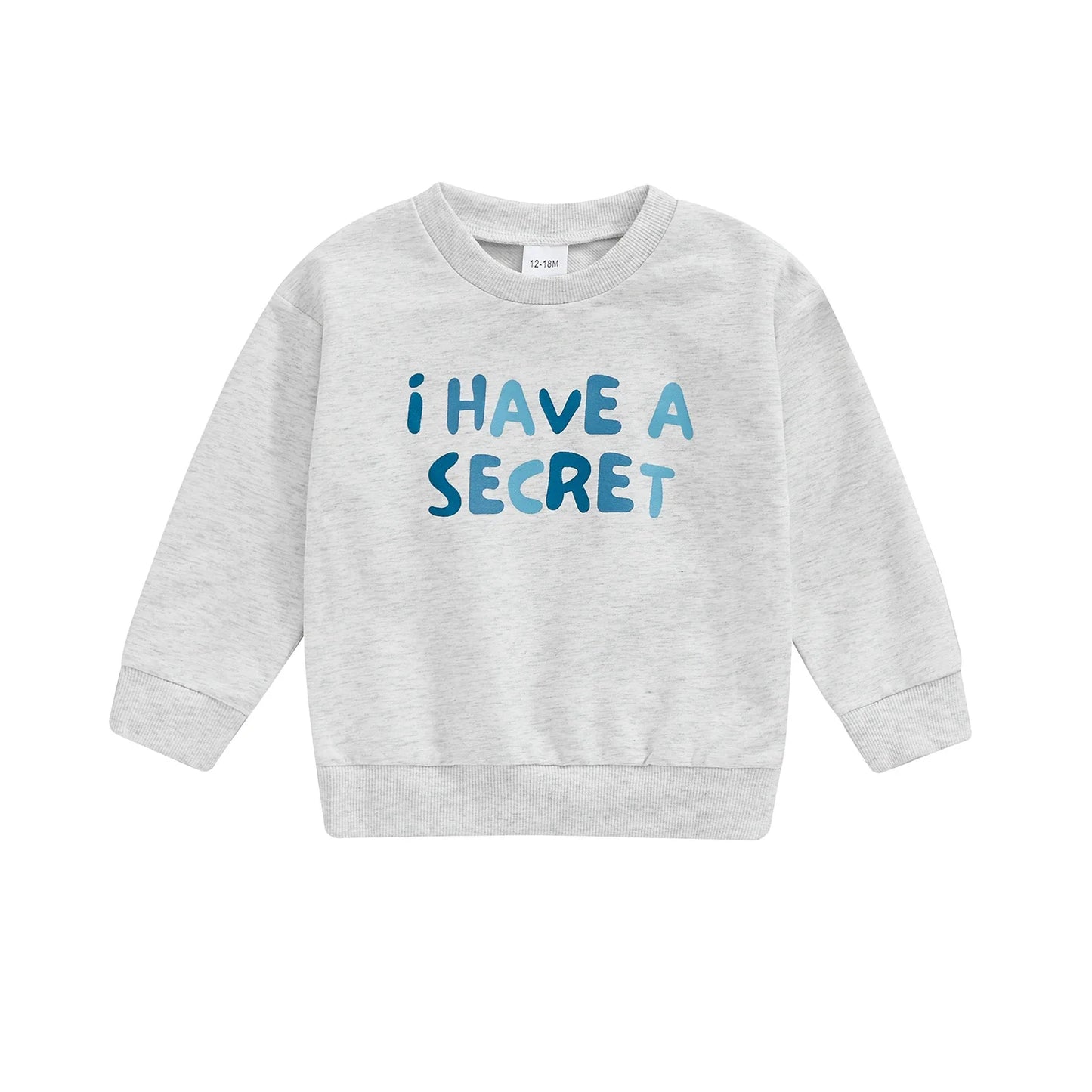 I HAVE A SECRET Sweatshirt